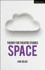 The Theory for Theatre Studies: Space Book