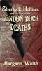 The Sherlock Holmes and The Case of The London Dock Deaths Book