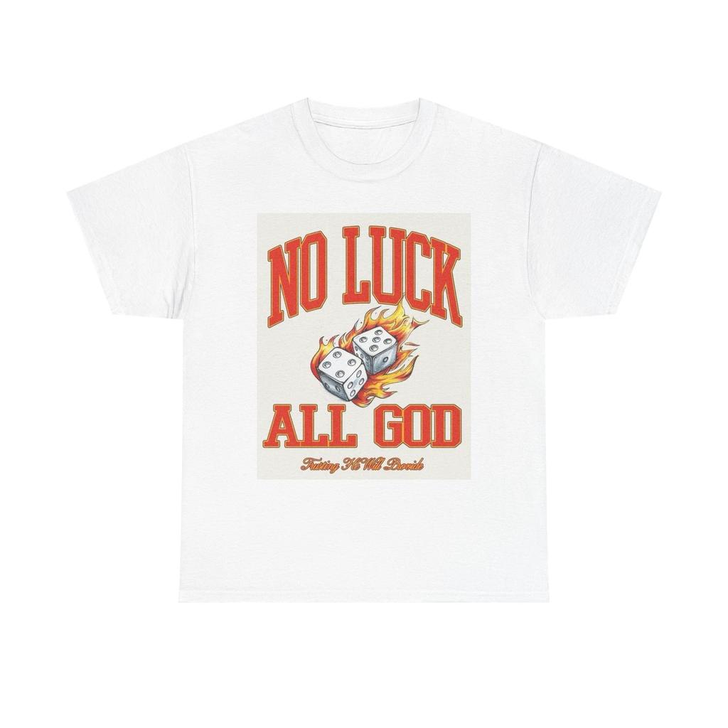 Men's and Women's T-shirts No Luck All God Graphic