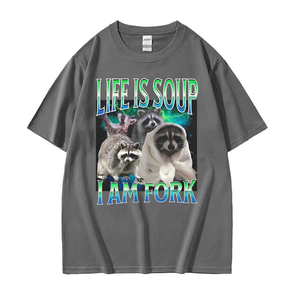 2026 Summer Life Ls Soup L Am Fork Raccoon Funny Meme Graphic T Shirt Gift Unisex Unisex Fashion Casual Humor Tee Oversized Tshirt