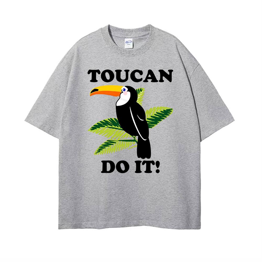 Toucan Funny Parody You Can Do It Tee Shirt Mens Women Harajuku Fashion Classic Tshirt Hot Sale 100 Cotton T Shirt Streetwear