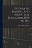 Книга History of Manual and Industrial Education, 1870 To 1917