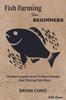 Книга Fish Farming for Beginners : The New Complete Guide To Raise a Healthy and Thriving Fish Pond