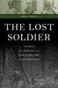 Книга Lost Soldier : The Ordeal of a World War II Gi from the Home Front To the HuRtgen Forest