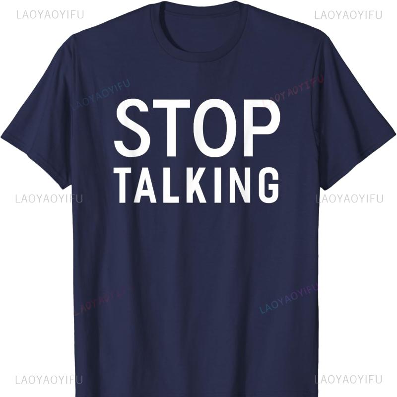 Stop Talking Funny Sarcastic Introvert Quiet Saying Cotton T-Shirt Graphic T Shirts Harajuku Streetwear Shirts for Men Shirts