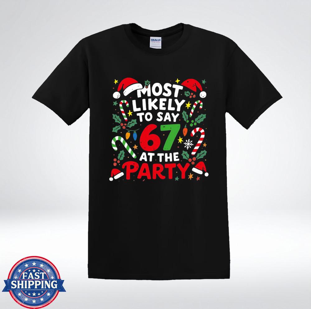Most Likely To Say 67 At The Party Funny Christmas T-Shirt