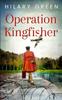 Книга OPERATION KINGFISHER Totally Gripping and Emotional WWII Historical Fiction