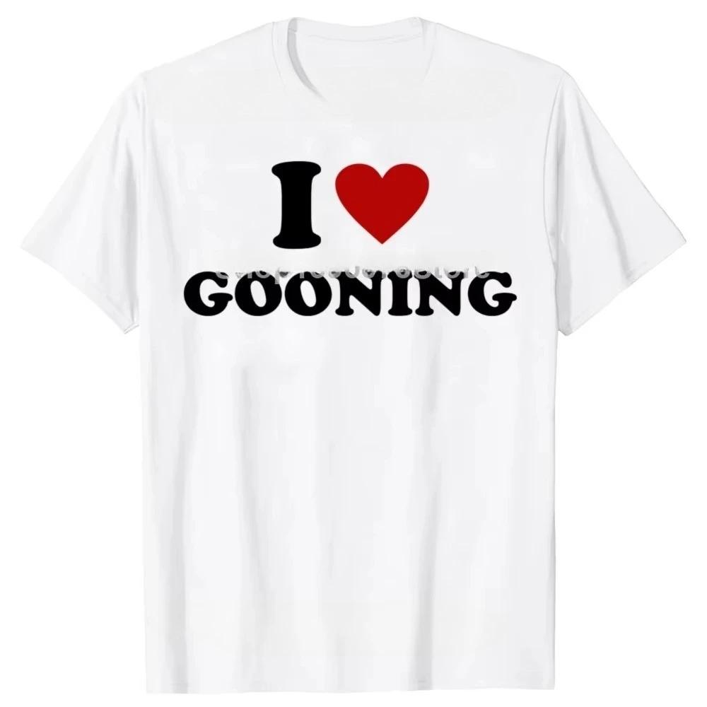 Creative printed short I Love Gooning sleeved womens humorous streetwear Tshirt short sleeved unisex round neck Tshirt