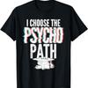 Я выбрал психопата I Психология I Смешная футболка психолога