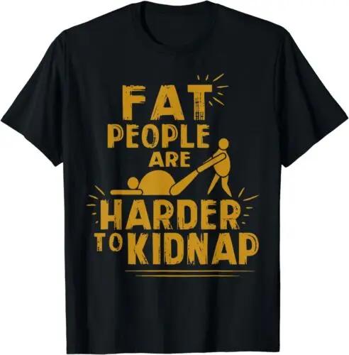 Casual Men's Cotton Top NEW LIMITED Funny Fat People Are Harder To Kidnap T-Shirt Unisex,gift,Top