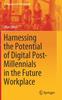 Книга Harnessing the Potential of Digital Post-Millennials In the Future Workplace