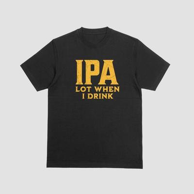 IPA ЛОТ КОГДА Я ПЬЮ Смешная Футболка Пьяница Топ Алкоголь Выпивка Подарок Рубашка Лагер