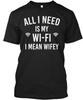 Все, что мне нужно, это мой Wi-Fi, Значимая Жена Муж Wi-Fi Wifey Футболка Сделано в США S - 5XL