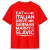 Unisexs Marry Slavic Eat Italian Drive GerUnisex Funny Quote T Shirts Pure Cotton Top Tees Summer Vintage TShirt O Neck Tee Shirt