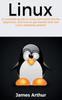 Книга Linux A Complete Guide To Linux Command Line For Beginners And How To Get Start by James Arthur - Hardback