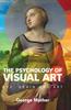 The The Psychology of Visual Art : Eye, Brain and Art Book