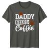 Daddy Needs Coffee Hat Bow TShirt Fathers Day Unisexs Unisexs