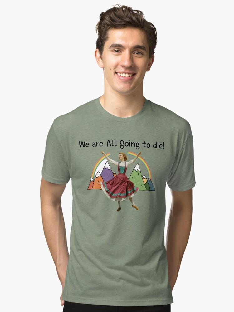 The Sound of Music We are all going to die! Humor, Funny, Funnyfits70, Extra Soft T-Shirt