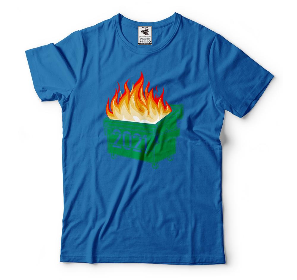 Funny T shirts Dumpster Fire 2021 Humor 2021 Shirts Funny 2021 Tee