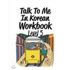 Longtail Books Talk To Me In Korean Workbook Level 5
