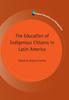 Книга The Education of Indigenous Citizens In Latin America