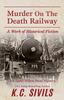 Книга Murder On the Death Railway : An Agent Nelson Paine Mystery : 3