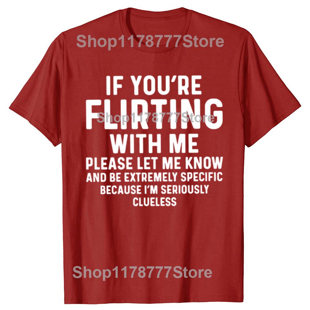 Funny If Youre Flirting With Me Please Let Me Know T Shirts Cotton Short Sleeve Gifts Mens Clothing Loose Oversized T Shirt