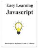 The Easy Learning Javascript (2 Edition) : Javascript for Beginner's Guide Learn Easy and Fast Book