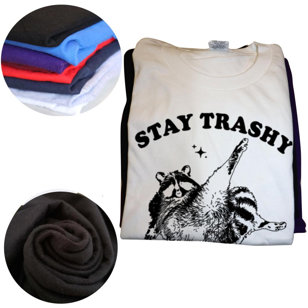 Funny Stay Trashy Raccoon T Shirts Summer Style Graphic Cotton Streetwear Short Sleeve Birthday Gifts T-shirt Mens Clothing