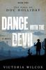 Книга Dance with the Devil : The Saga of Doc Holliday