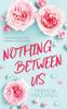 Книга Nothing Between Us