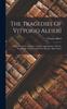 Книга The Tragedies Of Vittorio Alfieri : Philip. Polynices. Antigone. Virginia. Agamemnon. Orestes. Rosmunda. Octavia. Timoleon. Merope. Mary Stuart