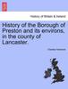 Книга History of the Borough of Preston and Its Environs, In the County of Lancaster.