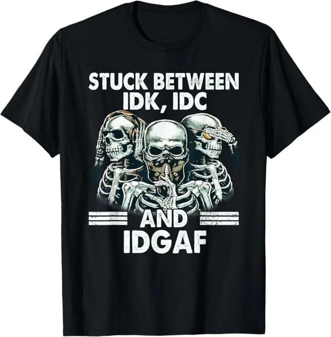 Застрял между IDK IDC и IDGAF Футболка со скелетом
