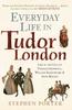 Книга Everyday Life In Tudor London : Life In the City of Thomas Cromwell, William Shakespeare & Anne Boleyn