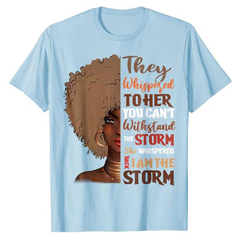 She Whispered Back I Am The Storm BlackHistoryMonth TShirt Graphic Tees Freedom 1865 Apparel Gifts Short Sleeve Blouses