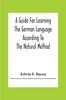 The A Guide For Learning The German Language According To The Natural Method Book