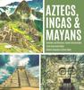 Книга Aztecs, Incas & Mayans Similarities and Differences Ancient Civilization Book Fourth Grade Social Studies Children's Geography & Cultures Books