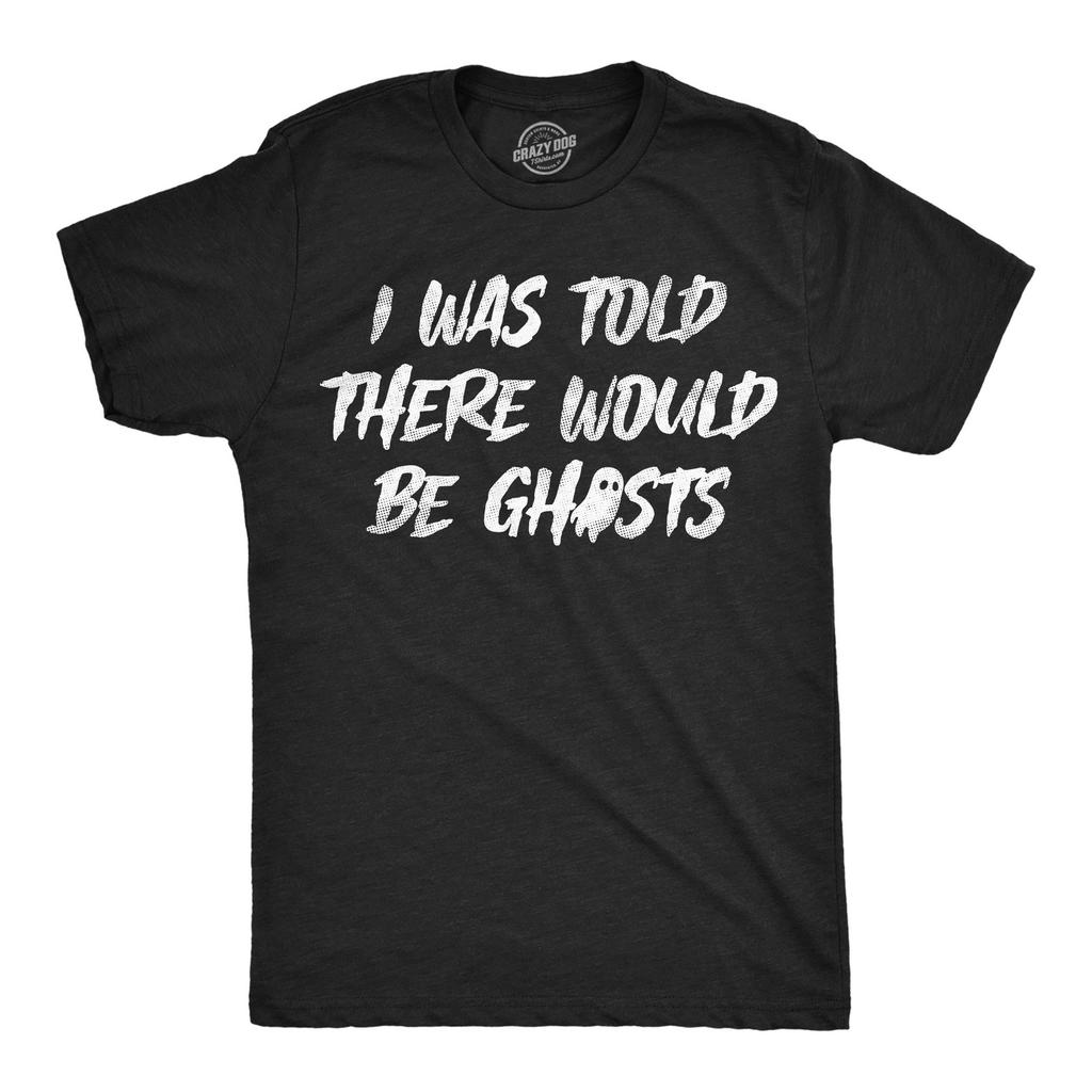 Mens Funny T Shirts I Was Told There Would Be Ghosts Halloween Tee For Men
