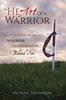 Книга The Heart of a Warrior : Before You Can Become the Warrior, You Must Become the Beloved Son