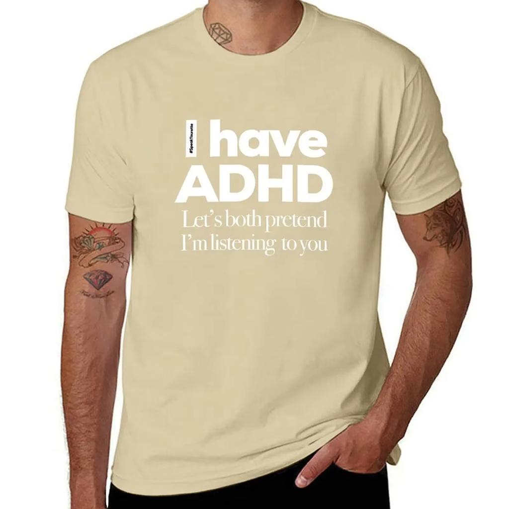 Men's T-Shirt I Have ADHD Let’s Both Pretend I’m Listening To You Attention Deficit HyperActive Disorder Anime Figures Tees Tops