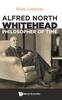 The Alfred North Whitehead, Philosopher Of Time Book