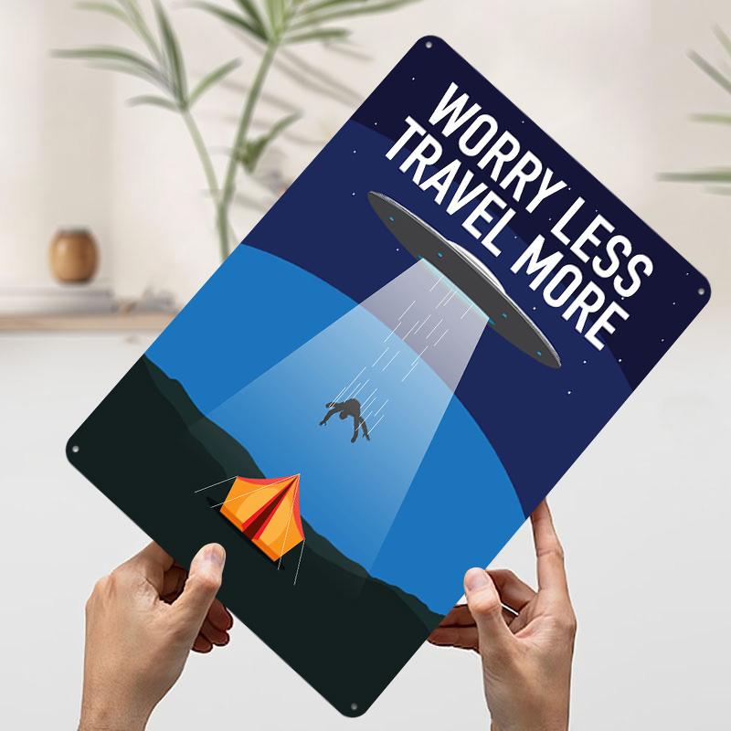 Worry Less Travel More UFO Abduction Tin Plaque Poster Customized Wall Art Retro Vintage Metal Signs for Man Cave Home Decor