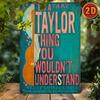 Vintage Its a Taylor Thing You Wouldnt Understand Metal Sign Humorous Wall Art for Garden Decor Gift Idea No Electricity Needed