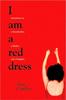 Книга I Am A Red Dress : Incantation On a Grandmother, a Mother, and a Daughter