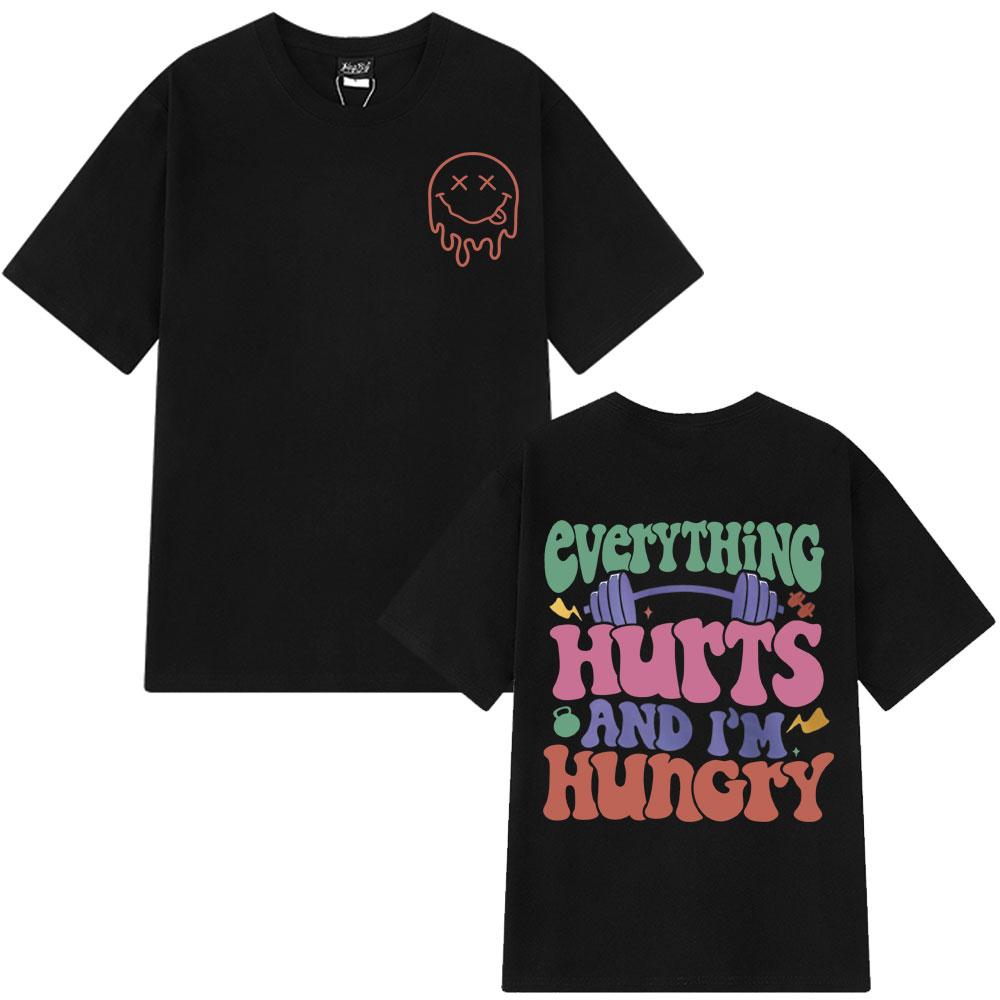 2025 Summer Everything Hurts and Im Hungry Gym Vintage T Shirt Man Woman Fashion Design 100 Pure Cotton Printed Tshirt Y2k