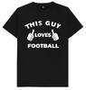 This Guy Loves Football T Shirt
