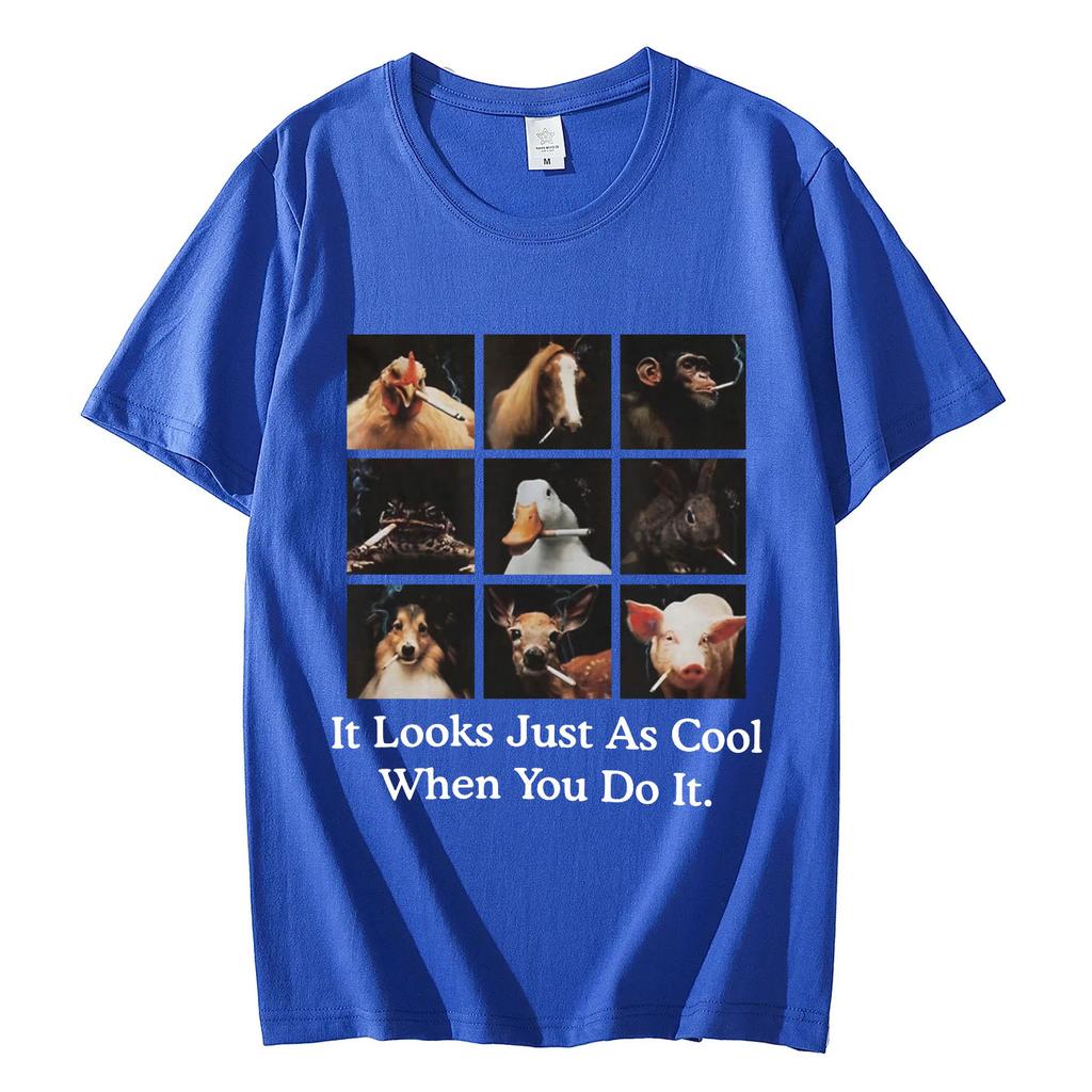 Funny It Looks Just As Cool When You Do It Meme Tshirt High Street Fashion Trend Tshirts Unisex 100 Cotton Casual T Shirts