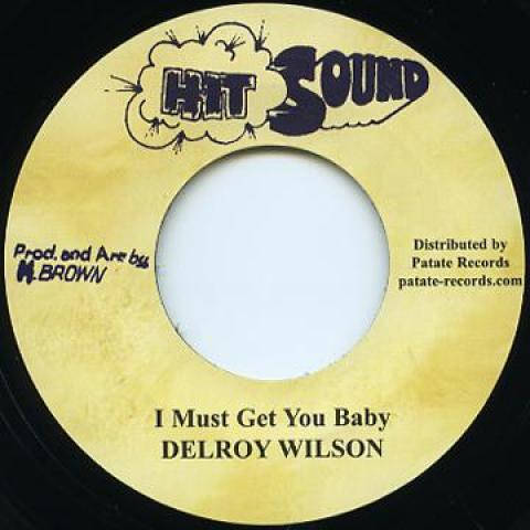 7-дюймовая пластинка DELROY WILSON / REVOLUTIONARIES - I Must Get You Baby / Baby Let Me D HIT001 Hit Sound 1979 UK Регги, Ска и Даб Б/У