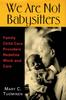 Книга We Are Not Babysitters : Family Childcare Providers Redefine Work and Care